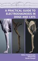 A Practical Guide to Electrodiagnosis in Dogs and Cats