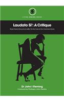 Laudato Si': A Critique. Pope Francis' Encyclical Letter On the Care of Our Common Home