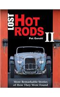 Lost Hot Rods II: More Remarkable Stories of How They Were Found