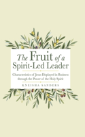 The Fruit of a Spirit-Led Leader