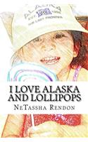 I Love Alaska and Lollipops