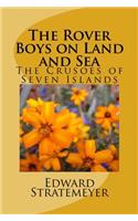 The Rover Boys on Land and Sea: The Crusoes of Seven Islands: Volume 7 (Rover Boys for Young Americans)