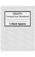 Graph Composition Notebook: 1/2Inch Squares Graphing Paper Binary Cover Graph Composition Notebook for Student, Teacher, College School, Office, Instruction Methods