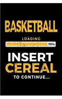 Basketball Loading 75% Insert Cereal To Continue: Basketball Notebook Journal
