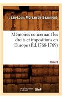 Mémoires Concernant Les Droits Et Impositions En Europe. Tome 3 (Éd.1768-1769): (Sciences Sociales)