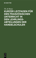 Kurzer Leitfaden Für Den Französischen Unterricht in Den Lehrlingsabteilungen Der Handelschulen