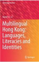 Multilingual Hong Kong: Languages, Literacies and Identities