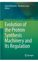 Evolution of the Protein Synthesis Machinery and Its Regulation