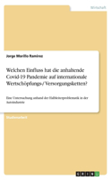 Welchen Einfluss hat die anhaltende Covid-19 Pandemie auf internationale Wertschöpfungs-/ Versorgungsketten?