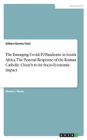 The Emerging Covid-19 Pandemic in South Africa. The Pastoral Response of the Roman Catholic Church to its Socio-Economic Impact