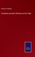 Toothache and other Affections of the Teeth