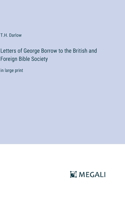 Letters of George Borrow to the British and Foreign Bible Society: in large print