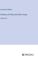 Defence of Poetry and Other Essays