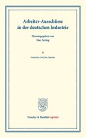 Arbeiter-Ausschusse in Der Deutschen Industrie: Gutachten, Berichte, Statuten Hrsg. Im Auftrage Des Vereins Fur Socialpolitik. (Schriften Des Vereins Fur Socialpolitik XLVI)