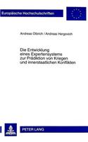 Die Entwicklung Eines Expertensystems Zur Praediktion Von Kriegen Und Innerstaatlichen Konflikten