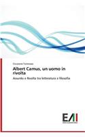 Albert Camus, un uomo in rivolta