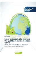 Laser processing to improve the quality of low cost silicon wafers