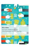 Innovative Filialkonzepte als Vertriebsstrategie im Retail Banking: (German)
