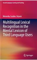 Multilingual Lexical Recognition in the Mental Lexicon of Third Language Users