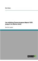 Les relations franco-turques depuis 1535 jusqu'à la 20ème siècle