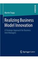 Realizing Business Model Innovation