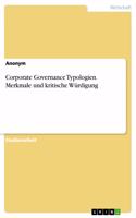 Corporate Governance Typologien. Merkmale und kritische Würdigung