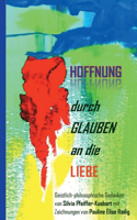 Hoffnung durch Glauben an die Liebe