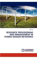 Resource Provisioning and Management in Hybrid Sensor Networks