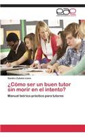 ¿Cómo ser un buen tutor sin morir en el intento?