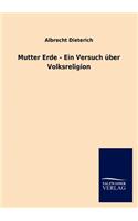 Mutter Erde - Ein Versuch über Volksreligion: (German)