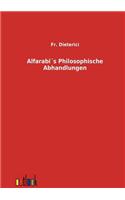 Alfarabis Philosophische Abhandlungen