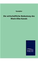 Die Wirtschaftliche Bedeutung Des Rhein-Elbe-Kanals: (German)