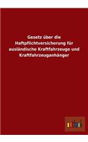 Gesetz Uber Die Haftpflichtversicherung Fur Auslandische Kraftfahrzeuge Und Kraftfahrzeuganhanger