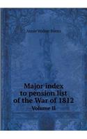 Major index to pension list of the War of 1812 Volume II: (English)