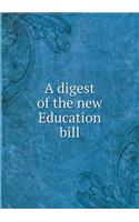 A Digest of the New Education Bill