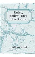 Rules, Orders, and Directions