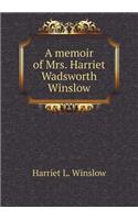 A Memoir of Mrs. Harriet Wadsworth Winslow