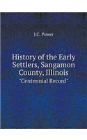 History of the Early Settlers, Sangamon County, Illinois Centennial Record