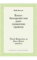 Vlach-Bulgarian or Daco-Slavic charters