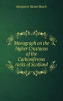 Monograph on the higher Crustacea of the Carboniferous rocks of Scotland