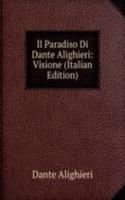 Il Paradiso Di Dante Alighieri: Visione (Italian Edition)