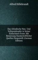 Das Altindische Neu- Und Vollmondsopfer in Seiner Einfachsten Form: Mit Benutzung Handschriftlicher Quellen Dargestellt (German Edition)
