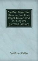 Die Drei Gerechten Kammacher: Frau Regel Amrain Und Ihr Jungster (German Edition)