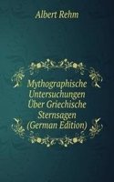 Mythographische Untersuchungen Uber Griechische Sternsagen