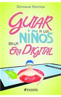 Guiar a Los Niños En La Era Digital