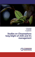 Studies on Choanephora twig blight of chilli and it's management
