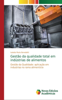 Gestão da qualidade total em indústrias de alimentos