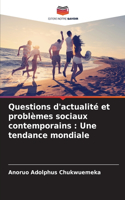 Questions d'actualité et problèmes sociaux contemporains: Une tendance mondiale