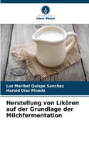 Herstellung von Likören auf der Grundlage der Milchfermentation