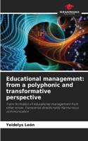 Educational management: from a polyphonic and transformative perspective